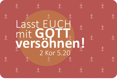 Lasst euch mit Gott versöhnen