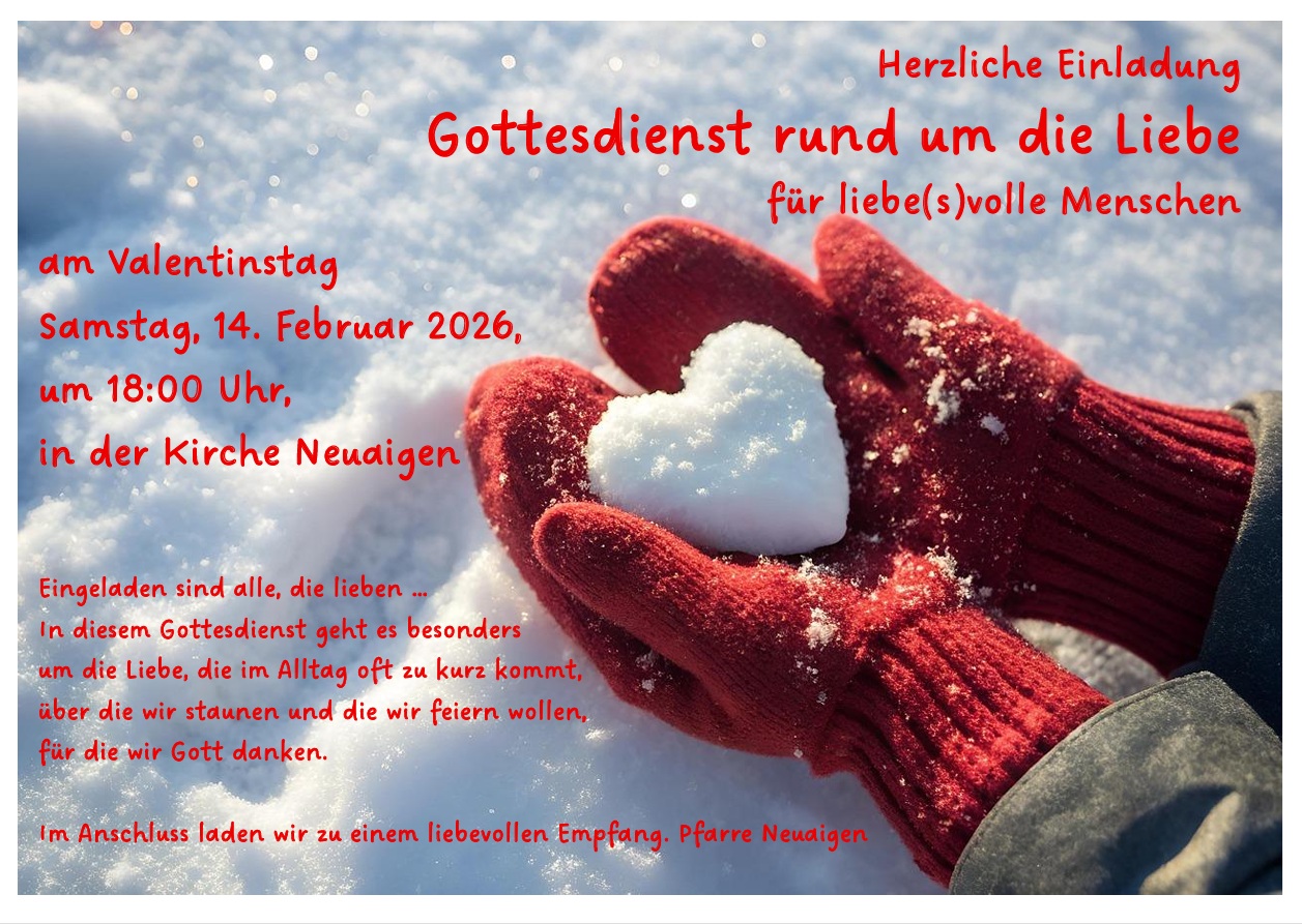 Einladung zum Gottesdienst rund um die Liebe / Helma Wachter PGR Pfarre Neuaigen