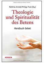 Theologie und Spiritualität des Betens / Herder-Verlag