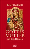 Gottesmutter mit drei Händen, Cover / Media Maria-Verlag Gottesmutter mit drei Händen, Cover